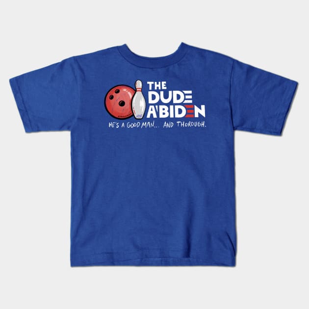 The Dude A'Biden 2020 Kids T-Shirt by BradAlbright